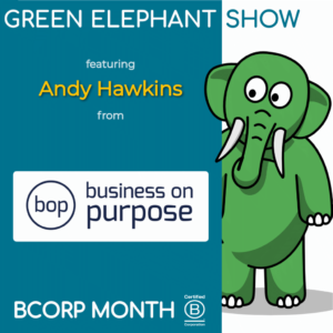 B Corp Month 2021 Interview – Andy Hawkins from Business On Purpose