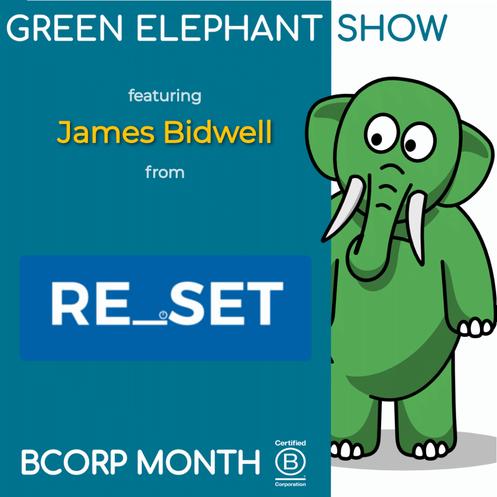 B Corp Month 2021 Interview - James Bidwell from RE_SET