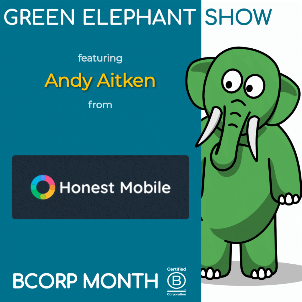 B Corp Month 2021 Interview - Andy Aitken from Honest Mobile