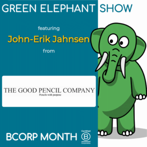 B Corp Month 2021 Interview - John-Erik Jahnsen from The Good Pencil Company