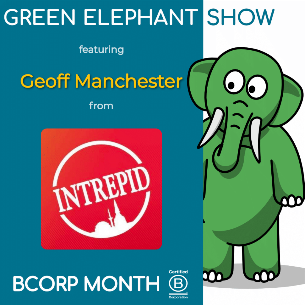 B Corp Month 2021 Interview - Geoff Manchester from Intrepid Travel