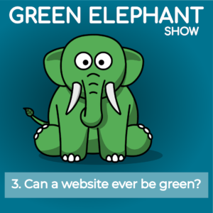 Green Elephant Episode 3 - Green Websites