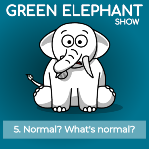 Green Elephant Show 005 Coronavirus Normality or What's normal.